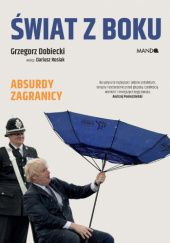 Okładka książki Świat z boku. Absurdy zagranicy Grzegorz Dobiecki