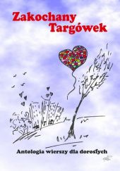 Okładka książki Zakochany Targówek Beata Małgorzata Moniuszko, praca zbiorowa