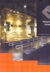 Okładka książki Podziemia Rynku / Rynek Underground Katarzyna Winiarczyk