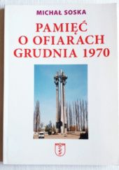 Okładka książki Pamięć o ofiarach grudnia 1970 Michał Soska