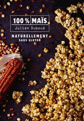 Okładka książki 100% Maïs - Naturellement sans gluten Julien Doube