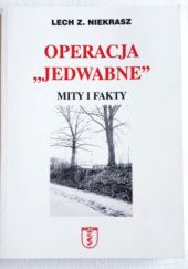 Okładka książki Operacja “Jedwabne”. Mity i fakty Lech Niekrasz