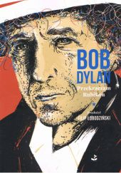 Okładka książki Przekraczam Rubikon. Wybór piosenek i tekstów z lat 1961-2020 Bob Dylan