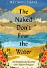 The Naked Don't Fear the Water: An Underground Journey with Afghan Refugees