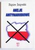 Okładka książki Akcje antynarodowe Zbigniew Żmigrodzki