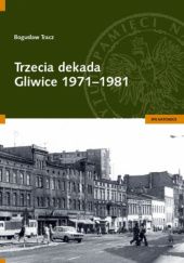 Trzecia Dekada. Gliwice 1971-1981