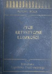 Okładka książki Życie artystyczne ludzkości Alfons Roux