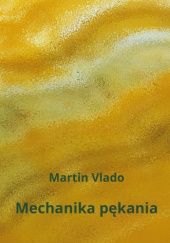 Okładka książki Mechanika pękania Martin Vlado