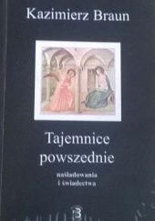 Okładka książki Tajemnice powszednie: Naśladowania i świadectwa Kazimierz Braun