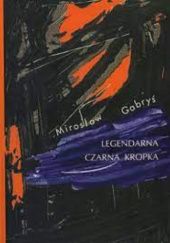Okładka książki Legendarna czarna kropka Mirosław Gabryś