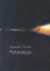 Okładka książki Retardacja Agnieszka Kuciak