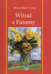 Okładka książki Witraż z Futomy Mieczysław Łyp