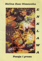 Okładka książki Enklawa: Poezja i proza Halina Ewa Olszewska