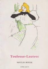 Toulouse-Lautrec. Moulin Rouge