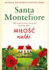 Okładka książki Miłość matki Santa Montefiore