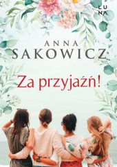 Okładka książki Za przyjaźń! Anna Sakowicz