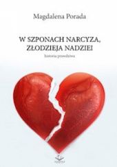 Okładka książki W szponach narcyza, złodzieja nadziei Magdalena Porada