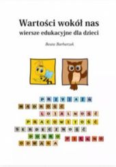 Okładka książki Wartości wokół nas. Wiersze edukacyjne dla dzieci Beata Barbarzak