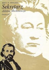 Okładka książki Sekretarz Adama Mickiewicza: (Armand Lévy i jego czasy 1827-1891) Jerzy Wojciech Borejsza