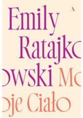 Okładka książki Moje ciało Emily Ratajkowski