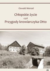 Okładka książki Chłopskie życie, czyli przygody krowiarczyka Otto Oswald Menzel