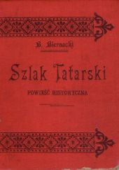 Okładka książki Szlak tatarski: Powieść historyczna z XIII wieku Bolesław Biernacki