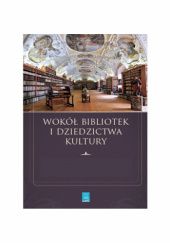 Okładka książki Wokół bibliotek i dziedzictwa kultury Robert Kotowski