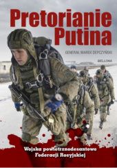 Okładka książki Pretorianie Putina Marek Depczyński