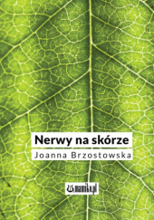 Okładka książki Nerwy na skórze Joanna Brzostowska