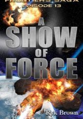 Okładka książki A Show of Force Ryk Brown
