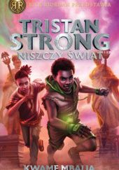 Okładka książki Tristan Strong niszczy świat Kwame Mbalia