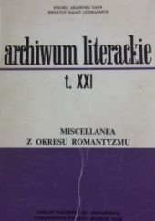 Okładka książki Miscellanea z okresu Romantyzmu. Tom XXI Jarosław Maciejewski, Marian Małecki, Lucjan Siemieński