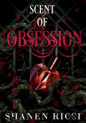 Okładka książki Scent of Obsession Shanen Ricci