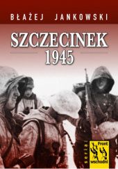 Okładka książki Szczecinek 1945 Błażej Jankowski