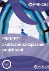 Okładka książki PRINCE2 - Skuteczne zarządzanie projektami Iwona Semik-Żbikowska, praca zbiorowa