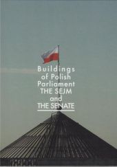 Okładka książki Buildings of Polish Parliament THE SEJM and THE SENAT Marek Czapelski