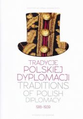 Okładka książki Tradycje polskiej dyplomacji 1918-1939 Krzysztof Szczepanik