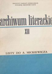 Listy do Adama Mickiewicza w Muzeum A. Mickiewicza w Paryżu. Rejestr uzupełniony bibliografią. Tom XII