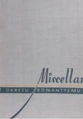 Okładka książki Miscellanea z okresu Romantyzmu. Tom I Stanisław Pigoń