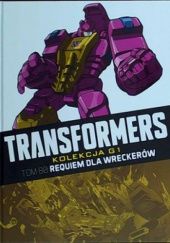 Okładka książki Transformers #80: Reqiuem dla Wreckerów John Barber, Brendan Cahil, Sara Pitre-Durocher, Nick Roche, Maighread Scott, Geoff Senior, Priscilla Tramontano
