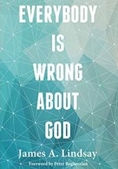 Okładka książki Everybody Is Wrong about God James A. Lindsay