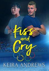 Okładka książki Kiss and Cry Keira Andrews