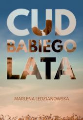 Okładka książki Cud babiego lata Marlena Ledzianowska