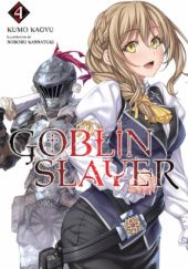 Okładka książki Goblin Slayer, Vol. 4 (light novel) Kumo Kagyu, Noboru Kannatsuki