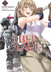 Okładka książki Goblin Slayer, Vol. 13 (light novel) Kumo Kagyu, Noboru Kannatsuki