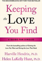 Okładka książki Keeping the Love You Find Harville Hendrix Ph.D., Helen Hunt