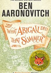 Okładka książki What Abigail Did That Summer Ben Aaronovitch