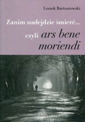 Okładka książki Zanim nadejdzie śmierć… czyli ars bene moriendi Leszek Bartoszewski