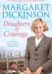 Okładka książki Daughters of Courage Margaret Dickinson