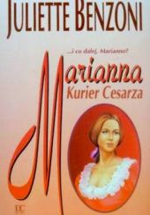 Okładka książki Marianna kurier cesarza Juliette Benzoni